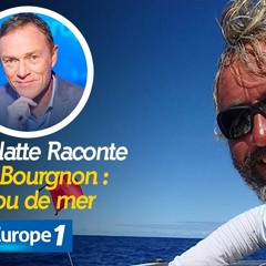 Hondelatte raconte - Yvan Bourgnon - Le Fou De La Mer