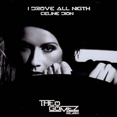 Celine Dion - I Drove All Night (Theo Gomez Remix )