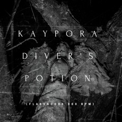Kaypora - Diver's Potion (Flakkacore 300 BPM)