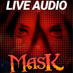 MASK - LIVE AUDIO