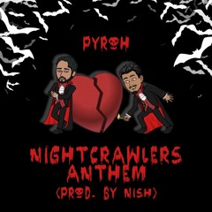 PYROH - NIGHTCRAWLERS ANTHEM (Prod. by Nish)