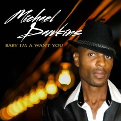 Michael Dawkins-Baby I'm a Want You