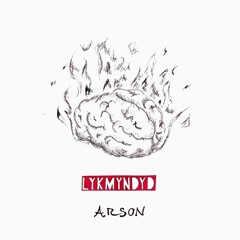 LYKMYNDYD- Arson (Prod. by W!LDCARD)