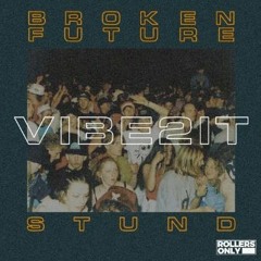 Broken Future & STUND- VIBE2IT