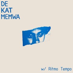 De Kat Memwa #5 w/ Ritmo Tempo