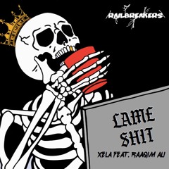 XELA - LAME SHIT(Ft. Raaqim Ali)[Railbreakers Exclusive]