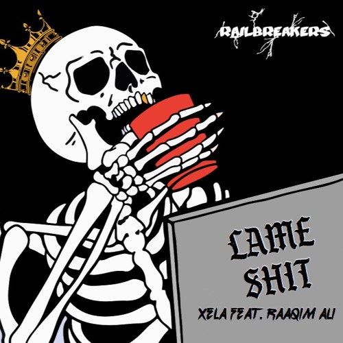 XELA - LAME SHIT(Ft. Raaqim Ali)[Railbreakers Exclusive]