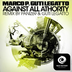 Marco P, Guti Legatto - AGAINST ALL ATHORITY (Original Mix) #5 MINIMAL #44 TECHNO
