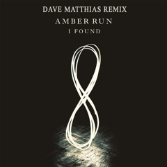 Amber Run - I Found (Dave Matthias Remix)