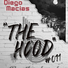 The Hood 011 // Mixed by Diego Macias (Brotherhood, Stripped Digital)