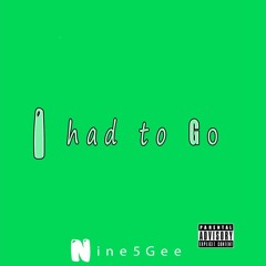 Nine5Gee I Had To Go Prod. By Yusei