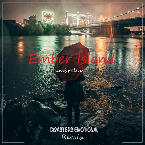 Stream Ember Island Umbrella (Disasters Emotional Remix) by Disasters