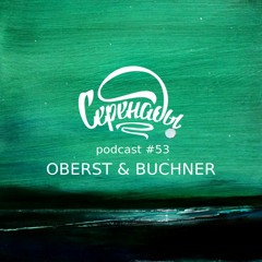Serenades Podcast #53 - Oberst & Buchner