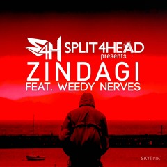 Split4head  Feat Weedy Nerves - Zindagi
