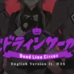 Dead Line Circus  デッドラインサーカス Eng Cover by HЭX