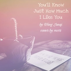 You'll Know Just How Much I Like You by Wang Junqi [A Love So Beautiful OST] (cover by mgjc1018)