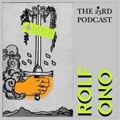 The 23rd Podcast #08 - Rolf Ono