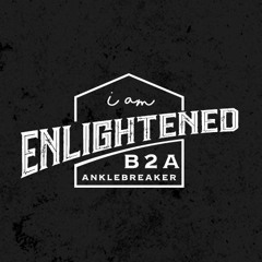 B2A & Anklebreaker - Enlightened (Extended Mix)