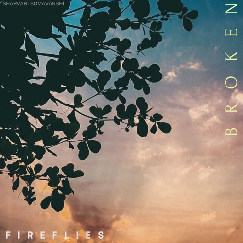 Firefl!es - Broken.