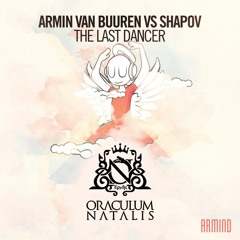 Armin van Buuren vs Shapov - The Last Dancer (Edit Oraculum Natalis Extended remix)