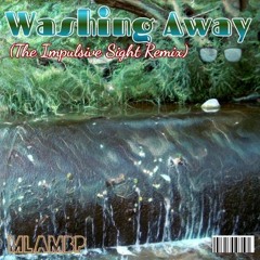Washing Away (The Impulsive Sight Remix)