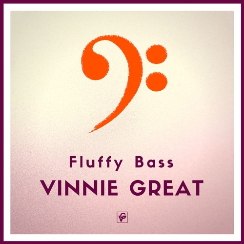 Vinnie Great - Fluffy Bass