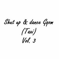 Shut Up & Dance GQOM (Taxi) Mix 2018 Vol 3