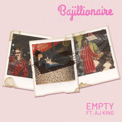 Bajillionaire - Empty (feat. AJ King)