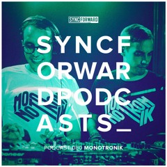 Sync Forward Podcast 080 - Monotronik