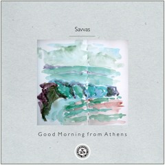 Savvas : Good Morning from Athens