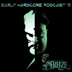 Early Hardcore Podcast 15 - Mixed By DJ Freeze