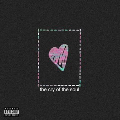 the cry of the soul