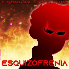 [A Typical Tale] ESQUIZOFRENIA |Vol.2 Of Cover By Svyat00x|