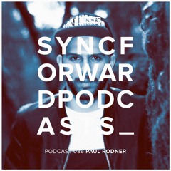 Sync Forward Podcast 086 - Paul Rodner