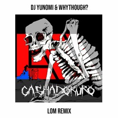 DJ Yunomi & whythough? - Gashadokuro (LoM Remix)
