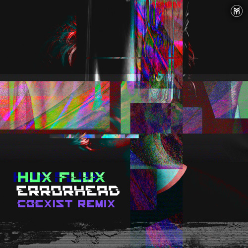 Hux Flux - Errorhead (Coexist Remix)- Out 02 November!