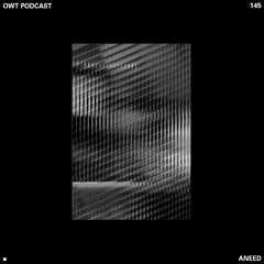 Owt's Podcast 145 - Aneed