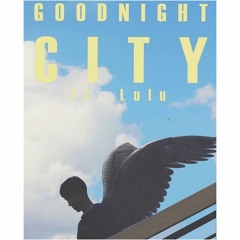 290 - Good Night City ft. Lulu(Prod.Bodikhuu)