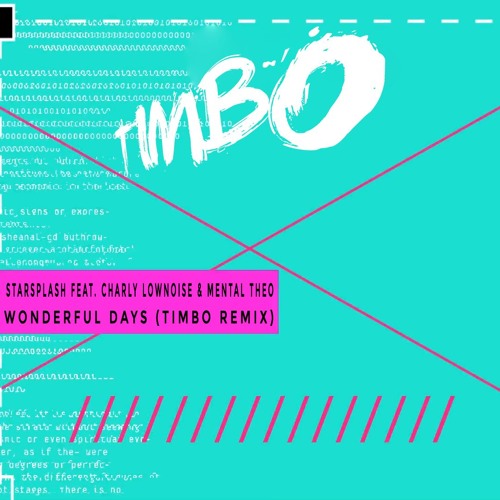 Starsplash Feat. Charly Lownoise & Mental Theo - Wonderful Days (TIMBO REMIX)