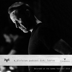 m_division podcast 014 : Tobias [live] @ Gamma Festival 2018