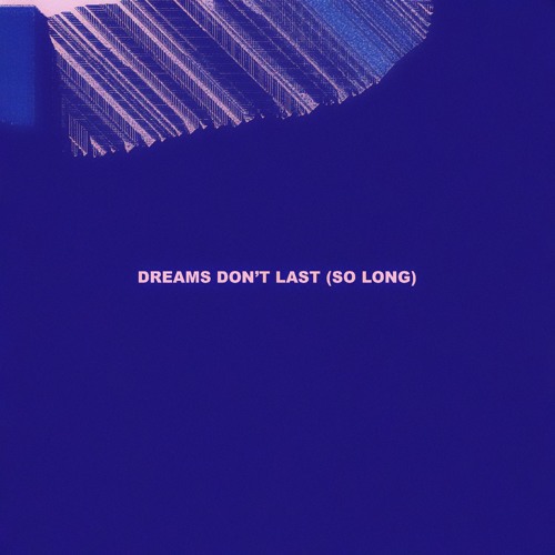 joegarratt - Dreams Don't Last (So Long)