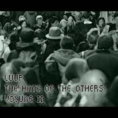 Luup - The Hate of the others - Volume 2