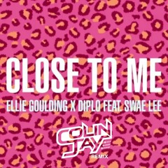Ellie Goulding X Diplo Ft. Swae Lee - Close To Me (Colin Jay Remix) *SUPPORTED ON CAPITAL FM!!*