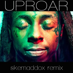 Uproar (Skemaddox Remix) DIRTY