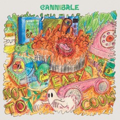 CANNIBALE -  Do Not Love Me Too Much (from NOT EASY TO COOK LP - OUT 16th NOVEMBER)