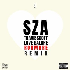 SZA Ft. Travis Scott - Love Galore (Rokmore Remix)