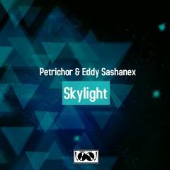 Petrichor & Eddy Sashanex - Skylight (Original Mix) [Free DL]