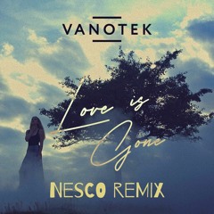 Vanotek - Love Is Gone (Nesco Remix)