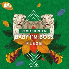 FlexB - Baby I'm Boss (Gorillowz Remix) CONTEST WINNER