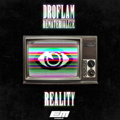 Droflam & Rematerialize - Reality
